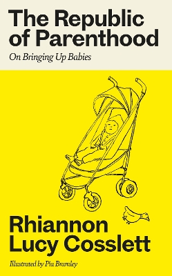 Republic of Parenthood: On Bringing Up Babies