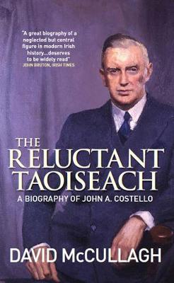 John A. Costello The Reluctant Taoiseach