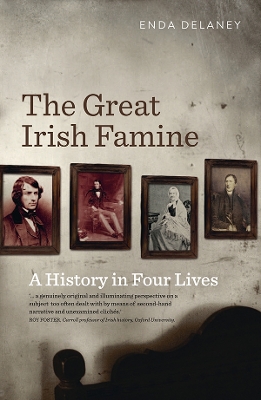 Great Irish Famine: A History in Four Lives