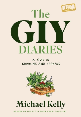 GIY Diaries: A Year of Growing and Cooking