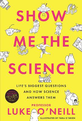 Show Me the Science: Lifes Biggest Questions and How Science Answers Them