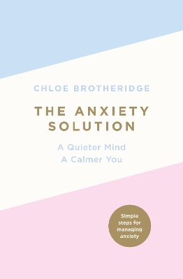 Anxiety Solution: A Quieter Mind, a Calmer You