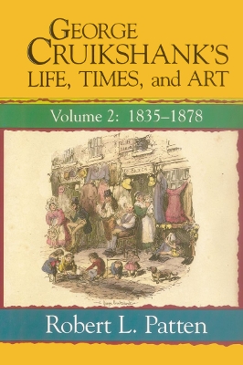 George Cruikshank's Life, Times and Art: Volume II: 1835-1878