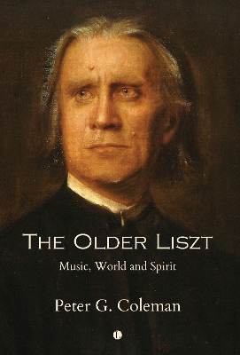 Older Liszt: Music, World and Spirit
