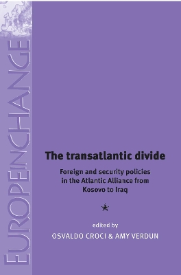 Transatlantic Divide: Foreign and Security Policies in the Atlantic Alliance from Kosovo to Iraq