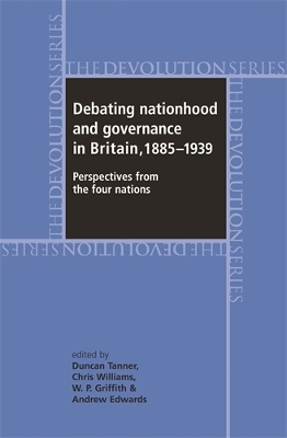 Debating Nationhood and Governance in Britain, 18851939: Perspectives from the 'Four Nations'