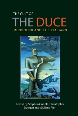 Cult of the Duce: Mussolini and the Italians