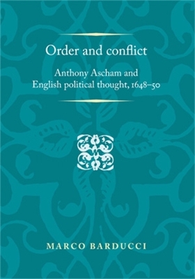 Order and Conflict: Anthony Ascham and English Political Thought (164850)