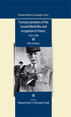 Framing Narratives of the Second World War and Occupation in France, 19392009: New Readings