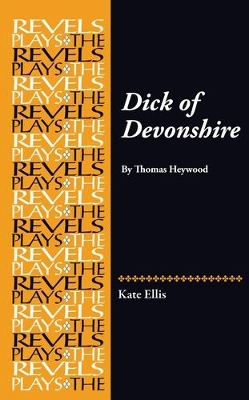 Dick of Devonshire: By Thomas Heywood