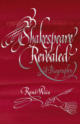 Shakespeare Revealed: A Biography