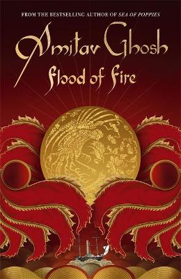 Flood of Fire: Ibis Trilogy Book 3