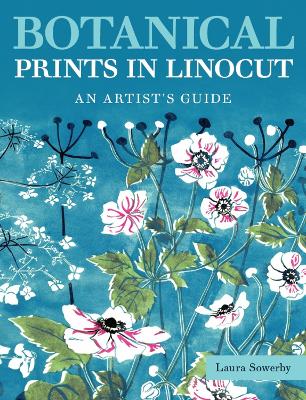 Botanical Prints in Linocut: An Artists Guide