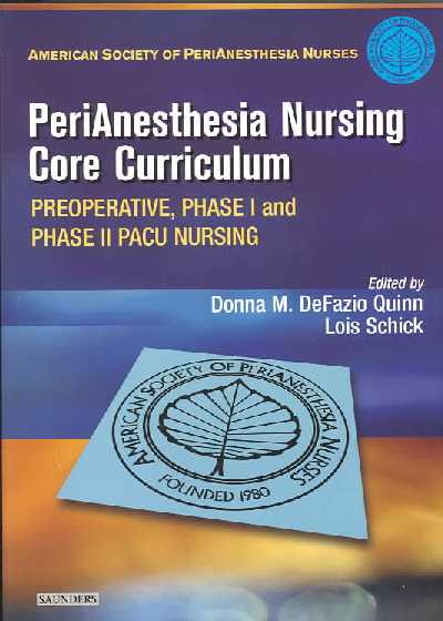 Perianesthesia Nursing Core Curriculum: Preoperative, Phase I and Phase II PACU Nursing