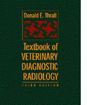 Textbook of Veterinary Diagnostic Radiology 3rd Revised edition