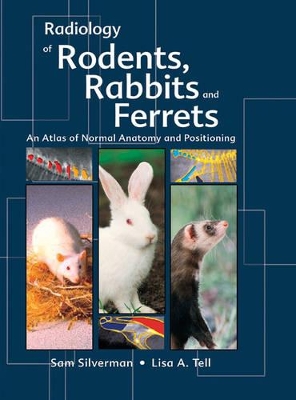 Radiology of Rodents, Rabbits and Ferrets: An Atlas of Normal Anatomy and Positioning