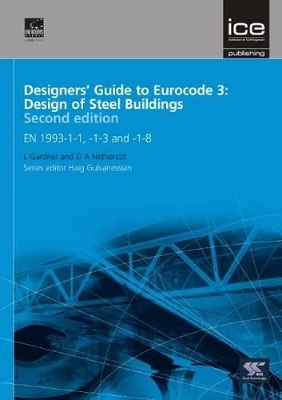 Designers' Guide to Eurocode 3: Design of Steel Buildings: EN 1993-1-1, -1-3 and -1-8 2nd Edition