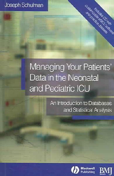 Managing your Patients' Data in the Neonatal and Pediatric ICU: An Introduction to Databases and Statistical Analysis