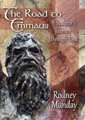 Road to Emmaus: A Sculptors Journey through Time