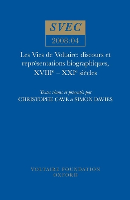 Vies de Voltaire: discours et représentations biographiques, XVIIIe  XXIe siècles New ed.