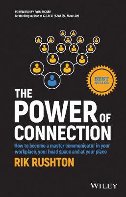 Power of Connection: How to Become a Master Communicator in Your Workplace, Your Head Space and at Your Place
