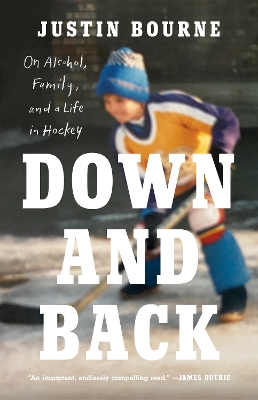 Down and Back: On Alcohol, Family, and a Life in Hockey