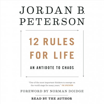 12 Rules for Life: An Antidote to Chaos