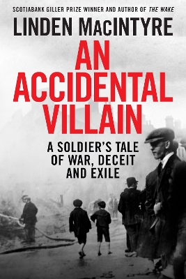 Accidental Villain: A Soldier's Tale of War, Deceit and Exile