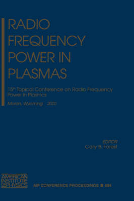 Radio Frequency Power in Plasmas: 15th Topical Conference on Radio Frequency Power in Plasmas 2003 ed.
