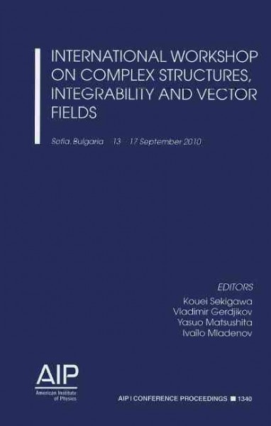 International Workshop on Complex Structures, Integrability and Vector Fields 2011