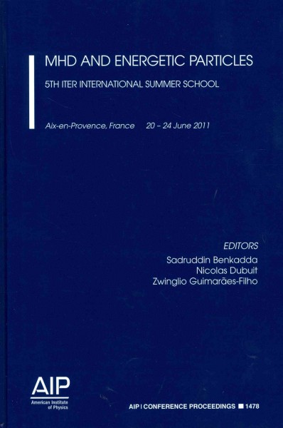MHD and Energetic Particles: 5th ITER International Summer School, Aix-en-Provence, France, 20-24 June 2011 2013 ed.