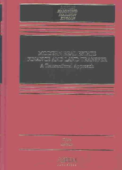 Modern Real Estate Finance and Land Transfer: A Transactional Approach, Third Edition Revised ed.