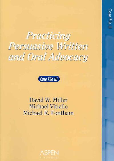 Practicing Persuasive Written and Oral Advocacy: Caes File III
