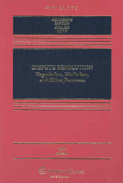 Dispute Resolution: Negotiation, Mediation, and Other Processes 5th ed.