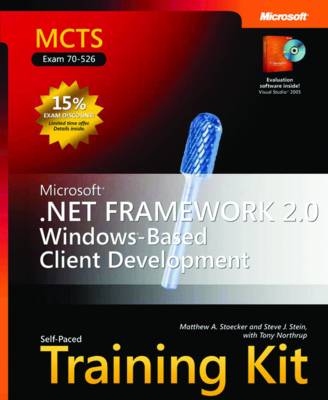 Microsoft® .NET Framework 2.0 Windows®-Based Client Development: MCTS Self-Paced Training Kit (Exam 70-526)