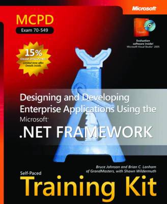 Designing and Developing Enterprise Applications Using the Microsoft® .NET  Framework: MCPD Self-Paced Training Kit (Exam 70-549)