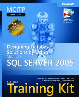 Designing Database Solutions by Using Microsoft® SQL Server 2005: MCITP Self-Paced Training Kit (Exam 70-441)