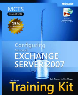 Configuring Microsoft® Exchange Server 2007: MCTS Self-Paced Training Kit (Exam 70-236)