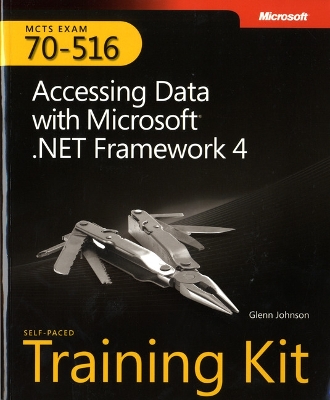 Accessing Data with Microsoft® .NET Framework 4: MCTS Self-Paced Training Kit (Exam 70-516)
