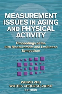 Measurement Issues in Aging and Physical Activity: Proceedings of the 10th Measurement and Evaluation Symposium New edition