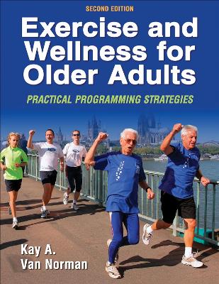 Exercise and Wellness for Older Adults: Practical Programming Strategies Second Edition