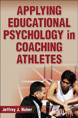 Applying Educational Psychology in Coaching Athletes New edition