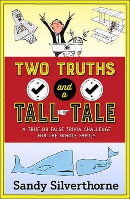 Two Truths and a Tall Tale: A True or False Trivia Challenge for the Whole Family