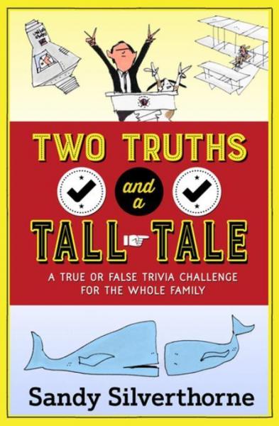 Two Truths and a Tall Tale: A True or False Trivia Challenge for the Whole Family