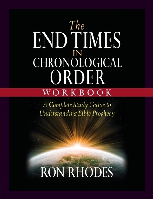 End Times in Chronological Order Workbook: A Complete Study Guide to Understanding Bible Prophecy