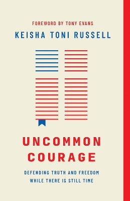 Uncommon Courage: Defending Truth and Freedom While There Is Still Time