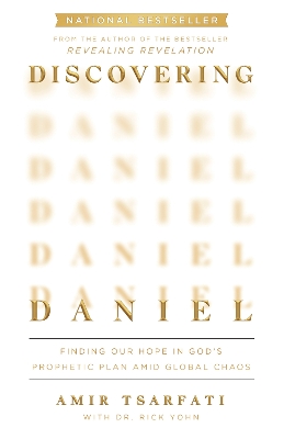 Discovering Daniel: Finding Our Hope in Gods Prophetic Plan Amid Global Chaos