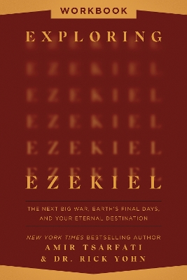 Exploring Ezekiel Workbook: The Next Big War, Earth's Final Days, and Your Eternal Destination