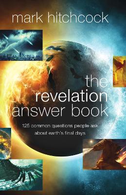 Revelation Answer Book: 125 Common Questions People Ask About Earth's Final Days