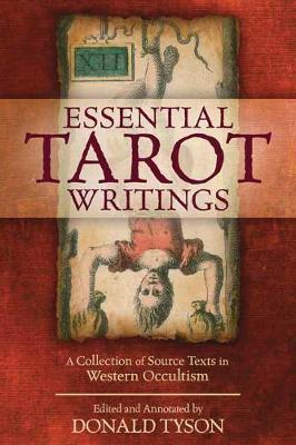 Essential Tarot Writings: A Collection of Source Texts in Western Occultism Annotated edition